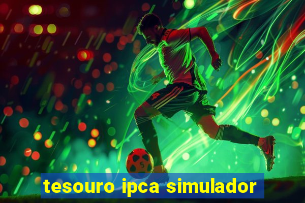 tesouro ipca simulador